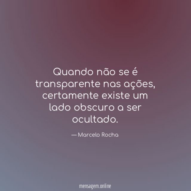 Quando não se é transparente nas ações