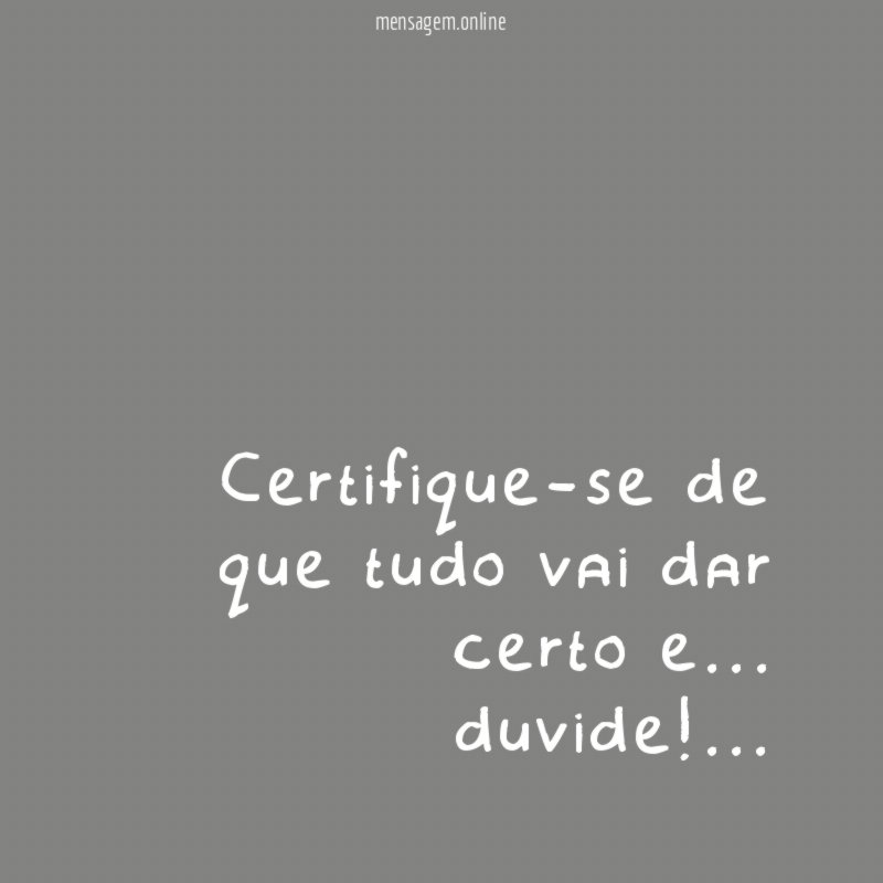 Certifique-se de que tudo vai dar certo