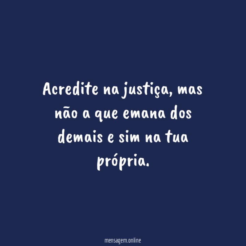 Acredite na justiça