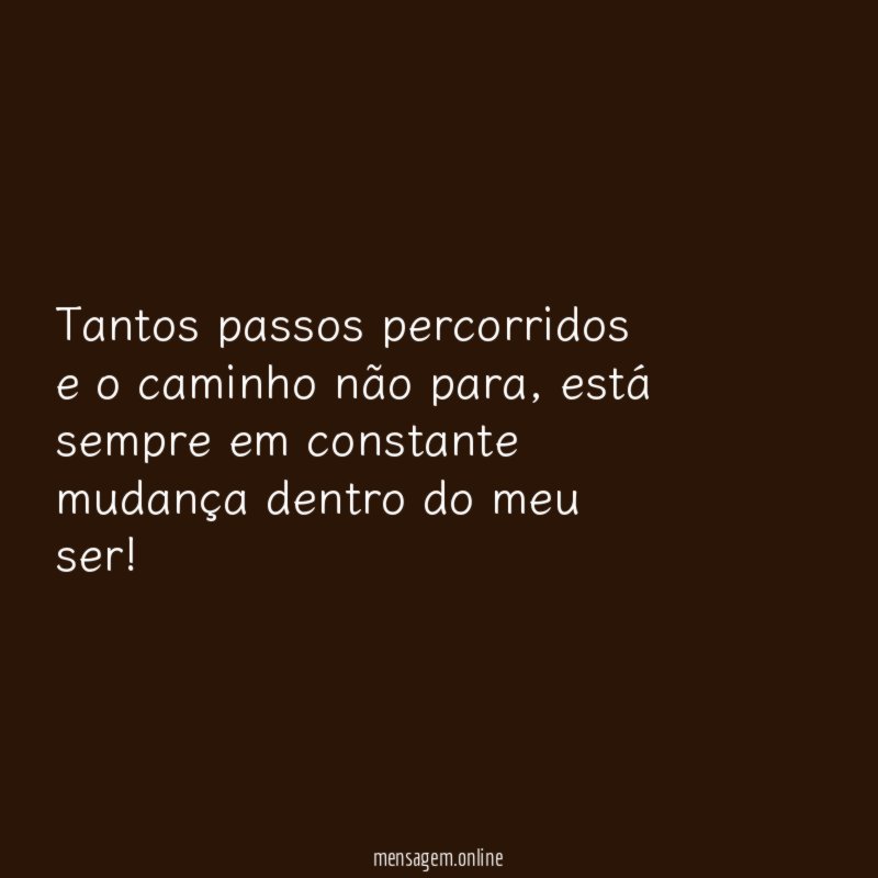 Tantos passos percorridos e o caminho não para