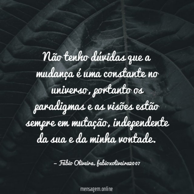 Não tenho dúvidas que a mudança é uma