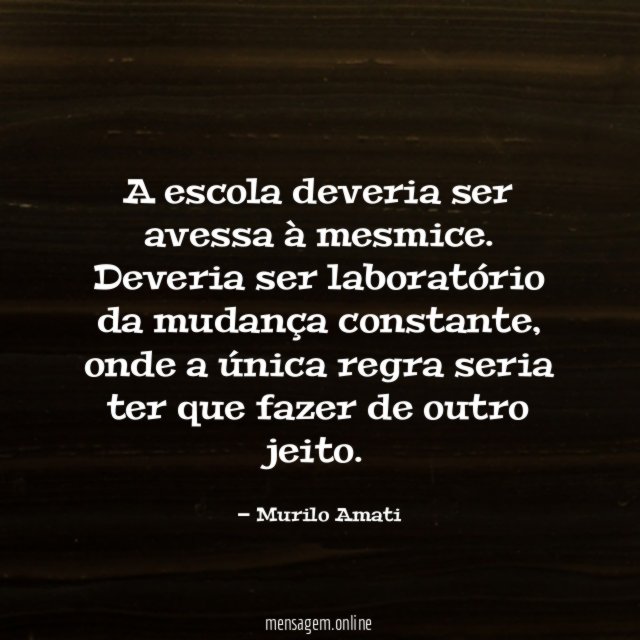 A escola deveria ser avessa à mesmice