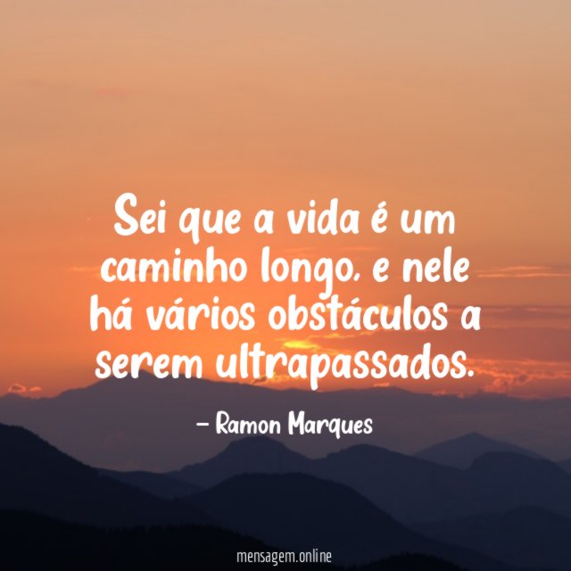Sei que a vida é um caminho longo