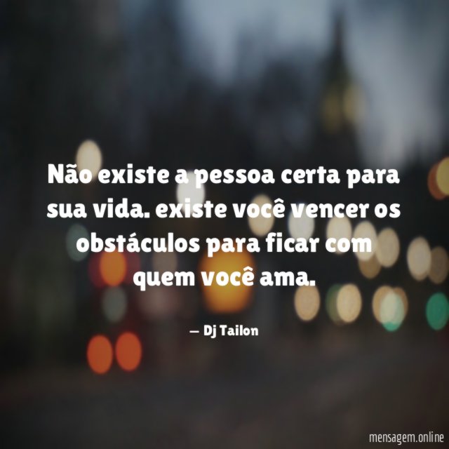 Não existe a pessoa certa para sua vida