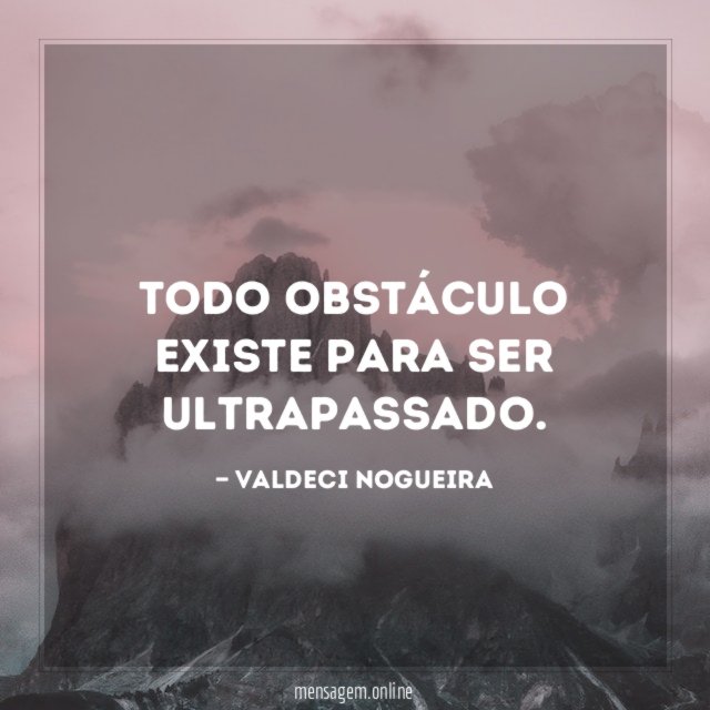 Todo obstáculo existe para ser ultrapassado
