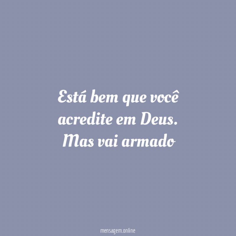 Está bem que você acredite em Deus