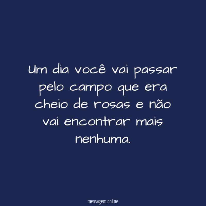 Um dia você vai passar pelo campo que