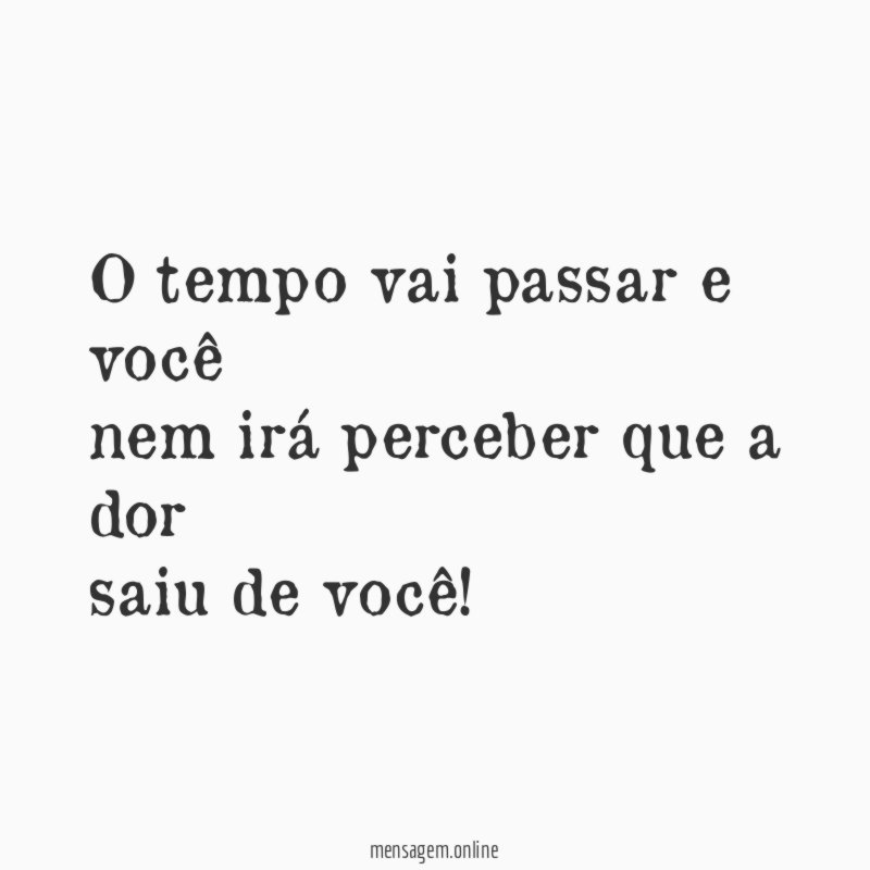 O tempo vai passar e você nem irá perceber
