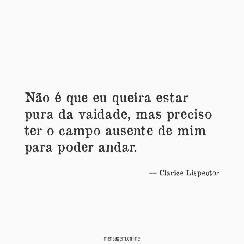 Não é que eu queira estar pura da vaidade