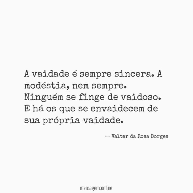 A vaidade é sempre sincera