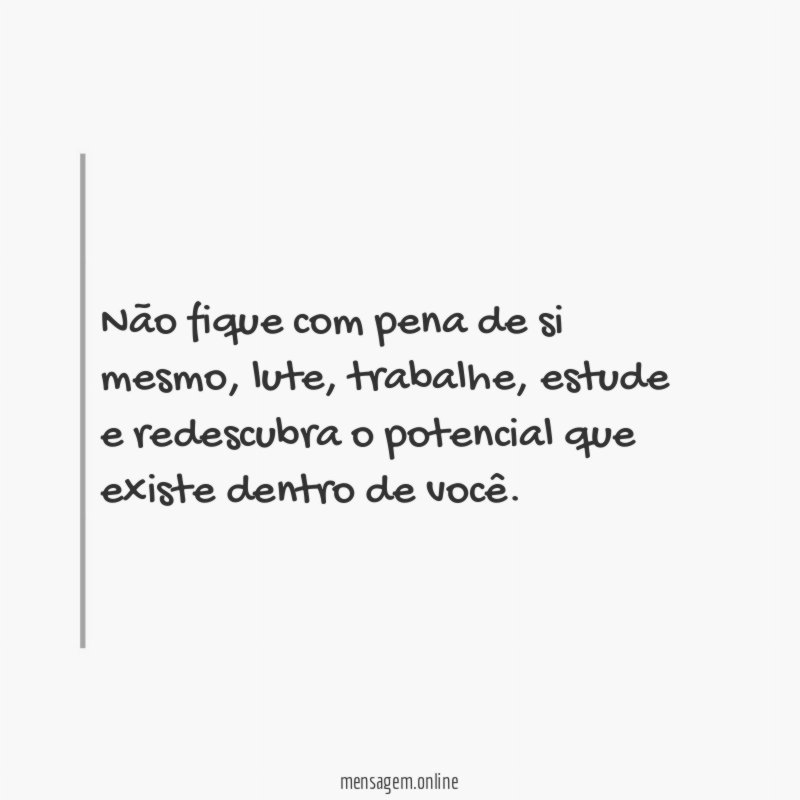 Não fique com pena de si mesmo
