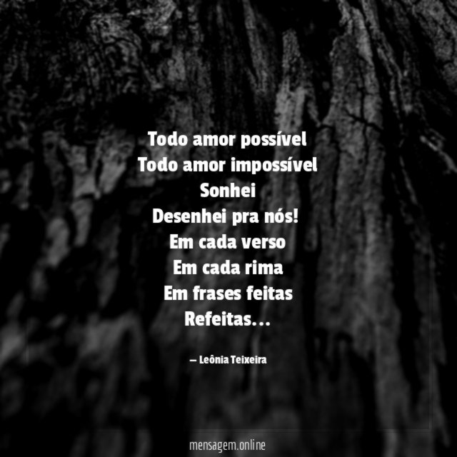 Todo amor possível Todo amor impossível Sonhei Desenhei pra nós