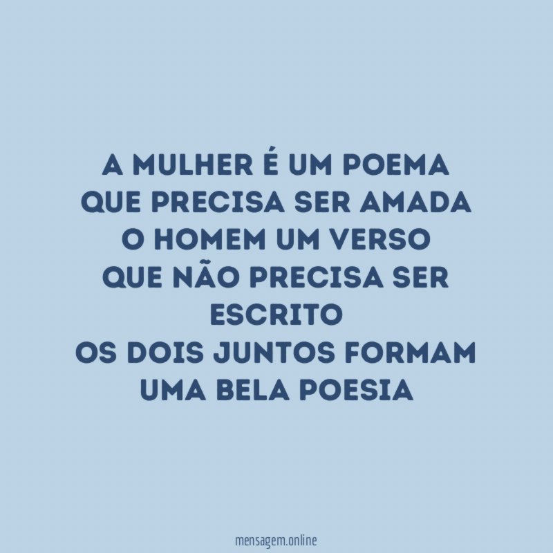 A mulher é um poema Que precisa ser amada