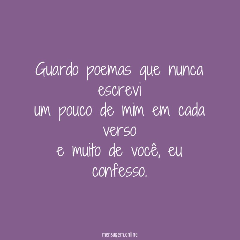Guardo poemas que nunca escrevi um pouco de mim