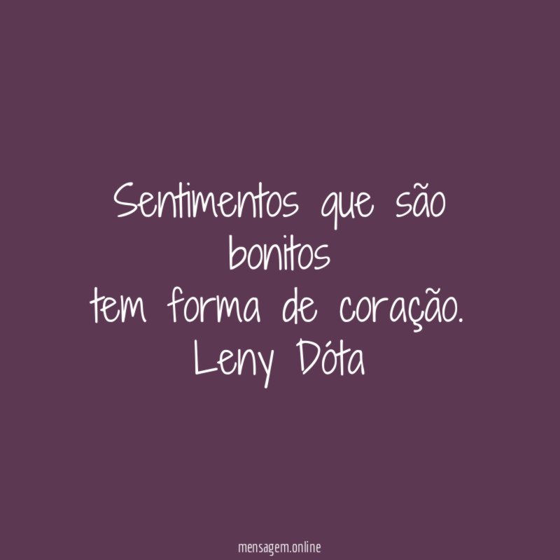 Sentimentos que são bonitos tem forma de coração