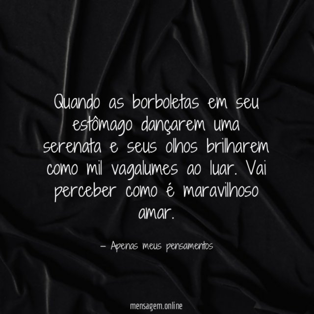 Quando as borboletas em seu estômago dançarem uma