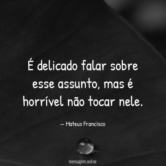 É delicado falar sobre esse assunto