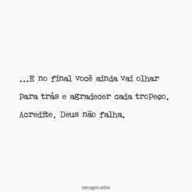 E no final você ainda vai olhar para