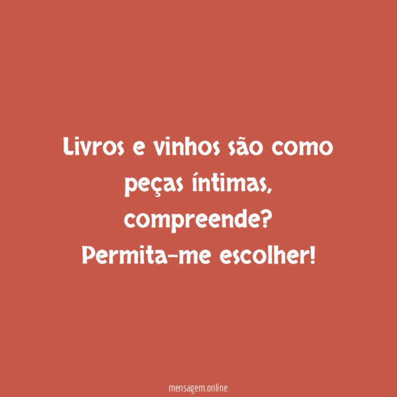 Livros e vinhos são como peças íntimas
