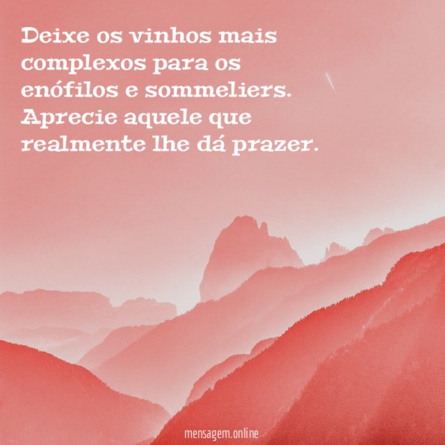 Deixe os vinhos mais complexos para os enófilos e sommeliers