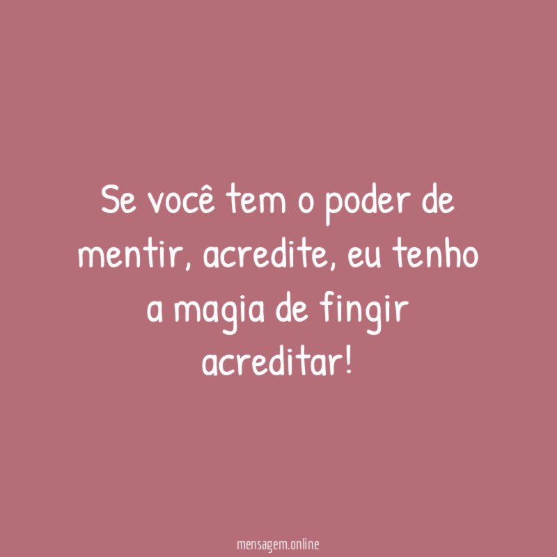 Se você tem o poder de mentir