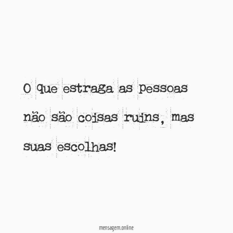 O que estraga as pessoas não são coisas ruins