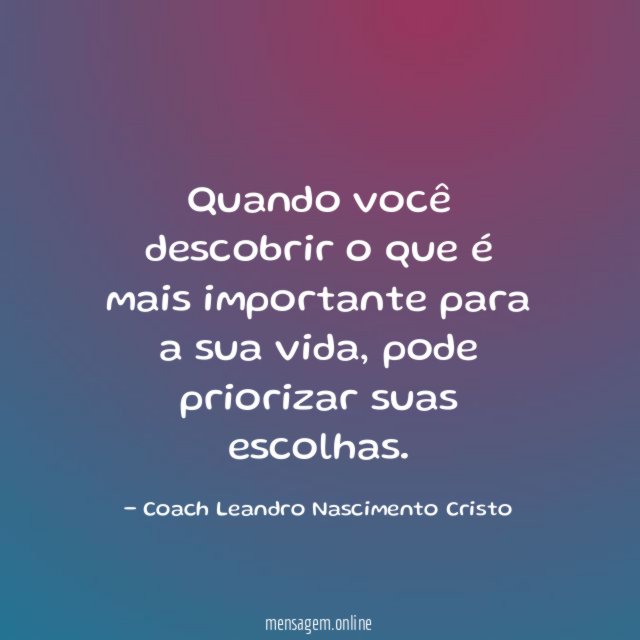 Quando você descobrir o que é mais importante para a sua vida