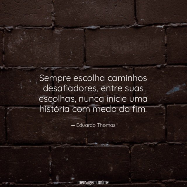 Sempre escolha caminhos desafiadores