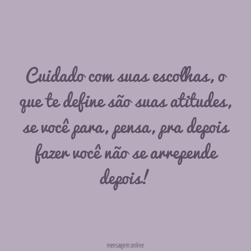 Cuidado com suas escolhas