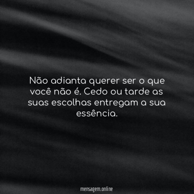 Não adianta querer ser o que você não é