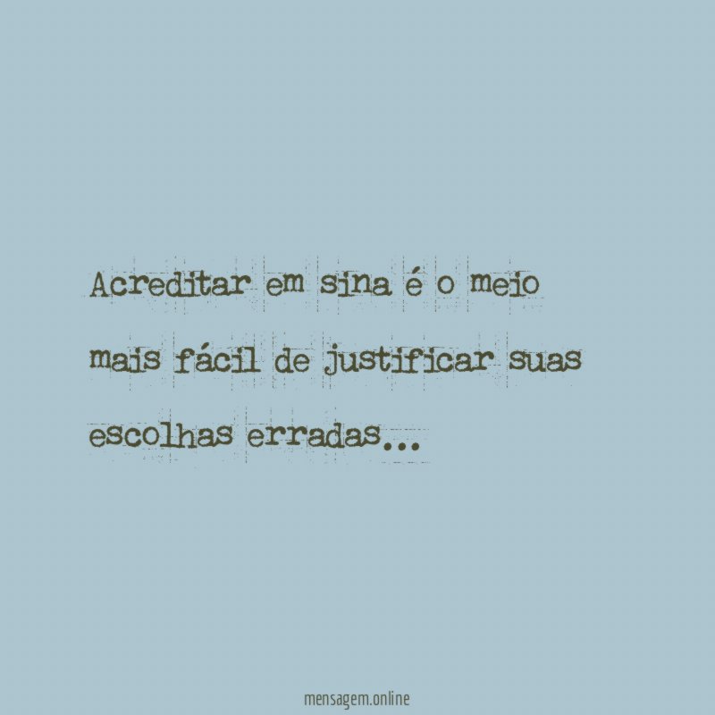 Acreditar em sina é o meio mais fácil