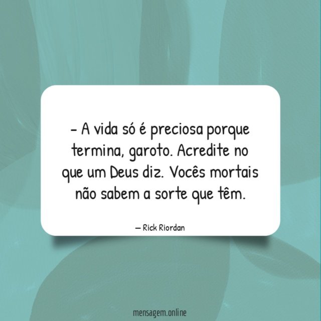 A vida só é preciosa porque termina