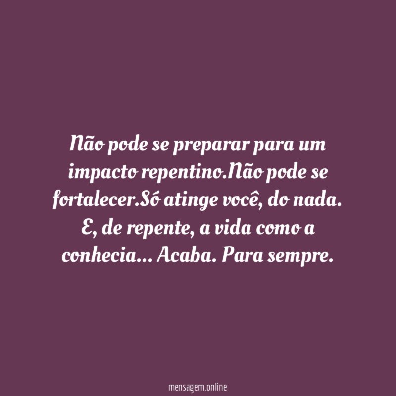 Não pode se preparar para um impacto repentino