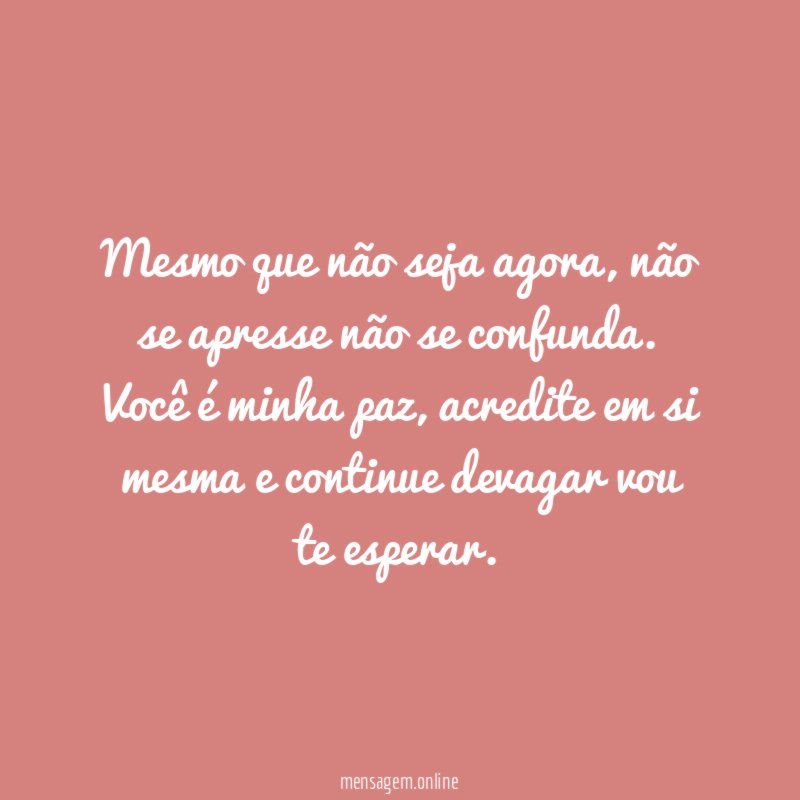 Mesmo que não seja agora