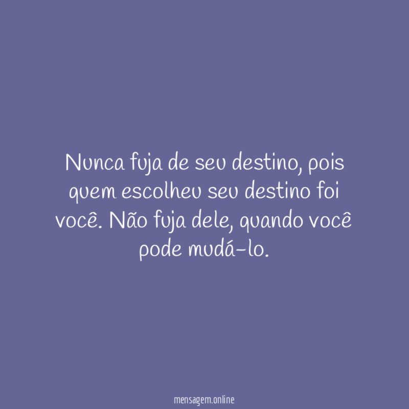 Nunca fuja de seu destino