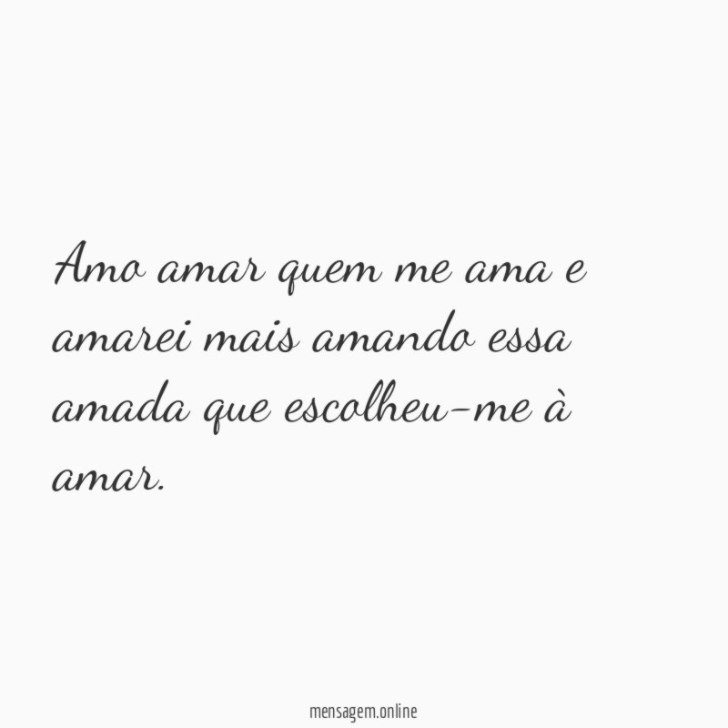Amo amar quem me ama e amarei mais