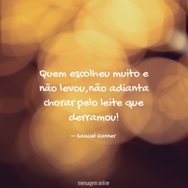 Quem escolheu muito e não levou