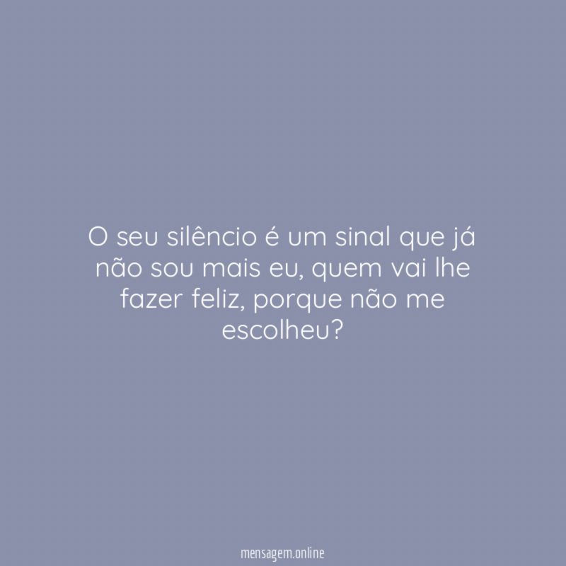 O seu silêncio é um sinal que já