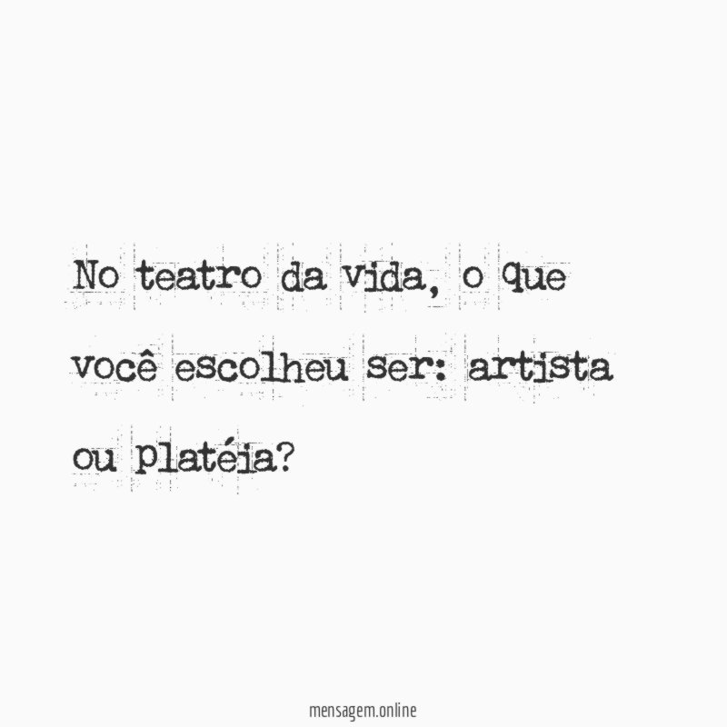 No teatro da vida
