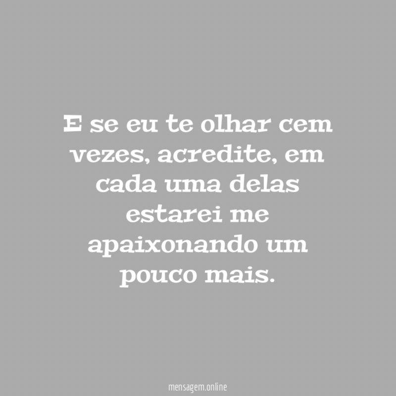 E se eu te olhar cem vezes