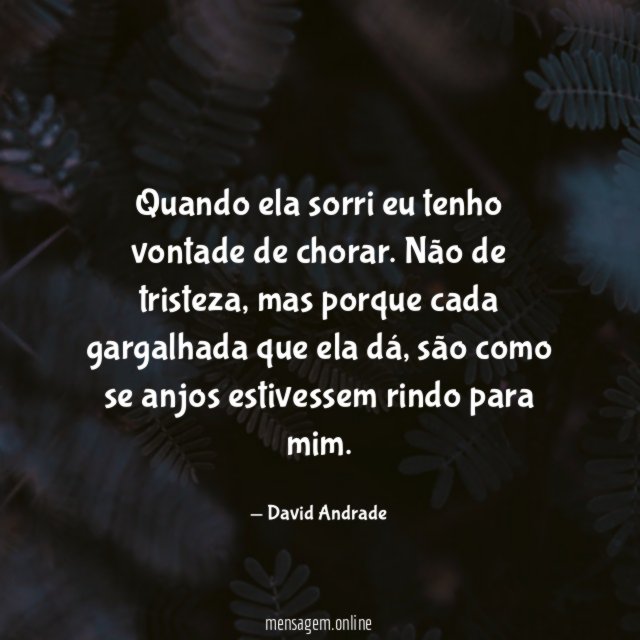 Quando ela sorri eu tenho vontade de chorar