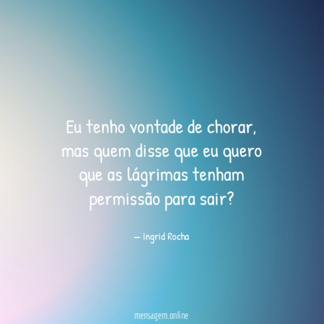 Eu tenho vontade de chorar