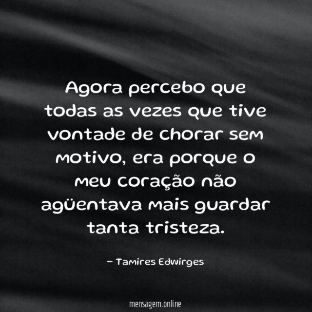 Agora percebo que todas as vezes que tive