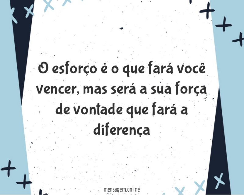 O esforço é o que fará você vencer