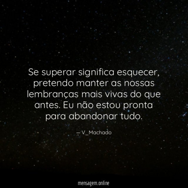 ❝Se superar significa esquecer