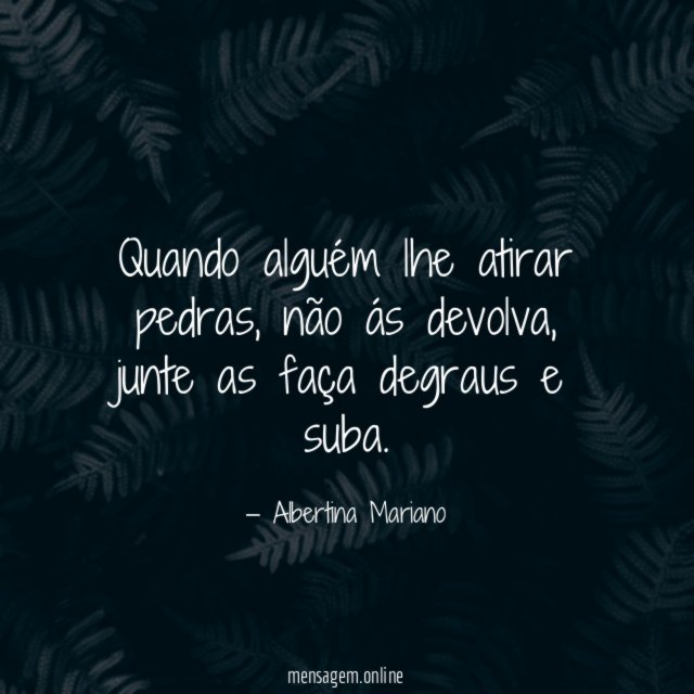 Quando alguém lhe atirar pedras