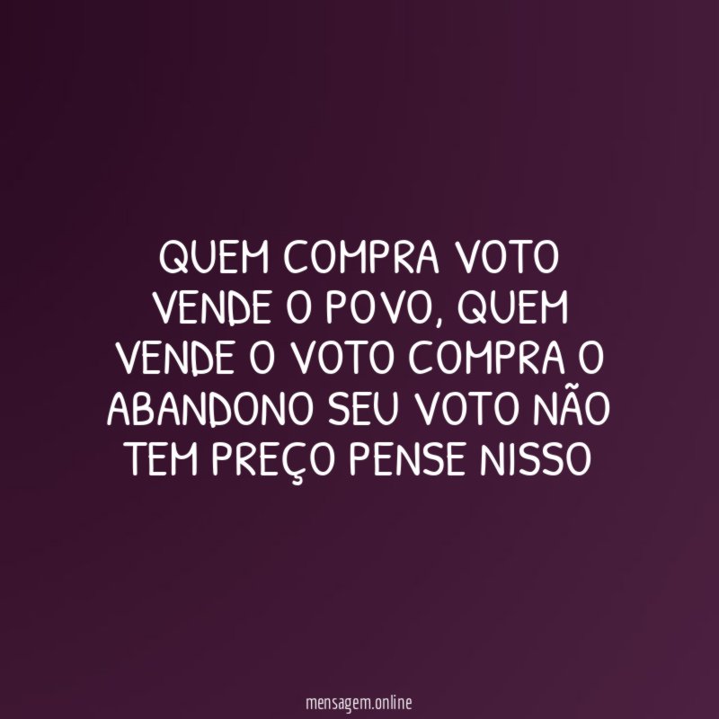 QUEM COMPRA VOTO VENDE O POVO