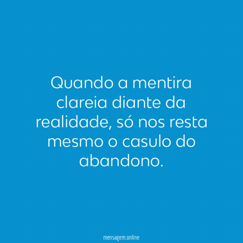 Quando a mentira clareia diante da realidade