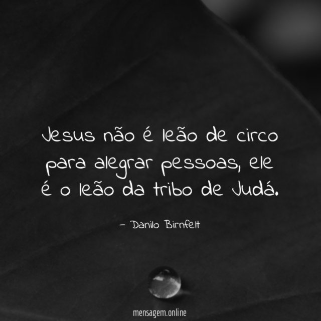 Jesus não é leão de circo para alegrar pessoas