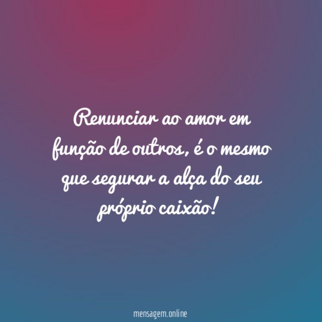Renunciar ao amor em função de outros
